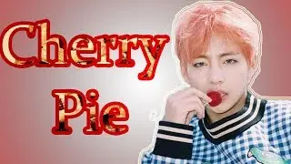 🐯KIM TAEHYUNG - CHERRY PIE🍒 [FMV]