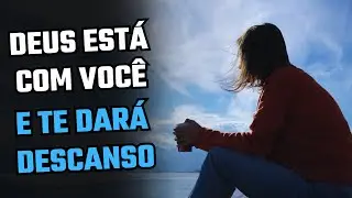 DEUS SEMPRE ESTARÁ COM VOCÊ E LHE DARÁ DESCANSO