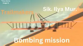 Sikorsky Ilya Muromets goes on bombing mission in trailmakers