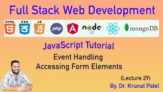 Full Stack Web Development-Lecture 29-JavaScrip Tutorial-Event Handling and Accessing Form Elements