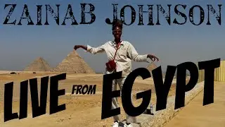 ZAINAB JOHNSON is LIVE from Cairo, Egypt!