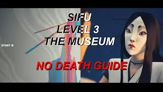 SIFU No Death Guide - Level 3 (The Museum)
