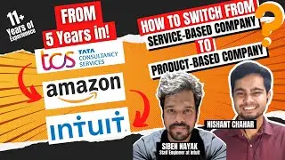 From 5 years in TCS!! to Amazon to Intuit 😳🤯 | How to Switch Service Based to Product based Company