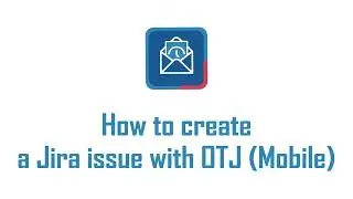 How to create a Jira issue with Microsoft Outlook for Jira (Mobile)