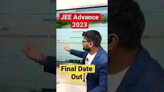 JEE Advance 2023 Final Date Out | 