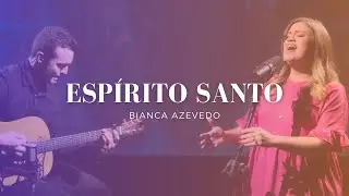 Bianca Azevedo - Espírito Santo (Live)