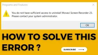 You do not have sufficient access to uninstall. Please contact your system administrator || Solved