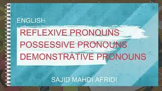 ENGLISH GRAMMAR REﬂEXIVE PRONOUNSPOSSESSIVE PRONOUNSDEMONSTRATIVE PRONOUNS