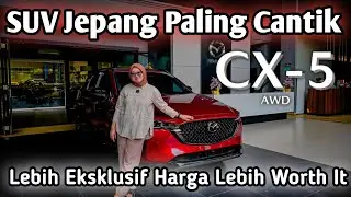Mazda CX-5 AWD | Suv Jepang Paling Cantik | Harga 600 jutaan Fitur Canggih