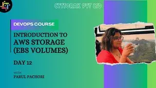 AWS Storage (EBS Volumes) Introduction | DevOps Course | Day 12 | Cyttorak Pvt Ltd | Parul Pachori