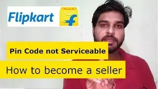 Pin code problem - How to become a seller on Flipkart