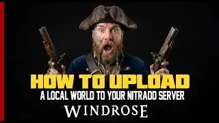 How to Upload a Local World to Your Windrose Nitrado Server ( no longer working )