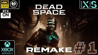 Dead Space REMAKE [4k 60fps HDR] (Xbox Series X) #1 - Дедушка Спейсов)