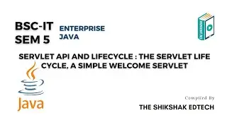 Servlet API And Lifecycle : The Servlet Life Cycle, A Simple Welcome Servlet 