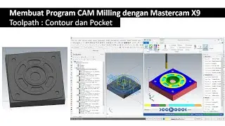 Pembuatan Program CAM Milling dengan Mastercam X9 : Facing, Contour, dan Pocket