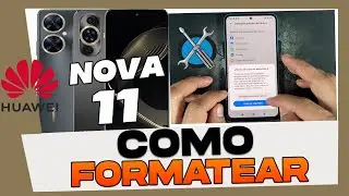Como Formatear el Huawei Nova 11 Pro - 11i y 11 Se