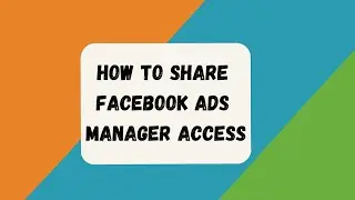 How to Share Facebook Ads Manager Access