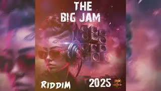 the big jam riddim 2025