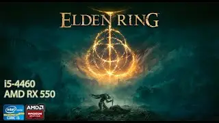 Elden Ring[ Intel i5-4460 ✪ AMD RX 550 ]