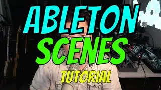 Ableton Live 10 Scenes Tutorial