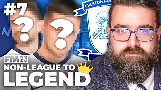 NEW LOOK TEAM | Part 7 | PRESTON | Non-League to Legend FM23