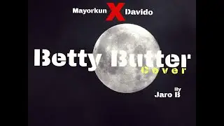 Mayorkun ft Davido Betty Butter cover by Jaro B