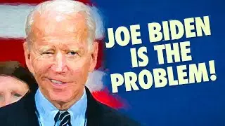 Joe Biden Is Not A Solution, Joe Biden Is The Problem