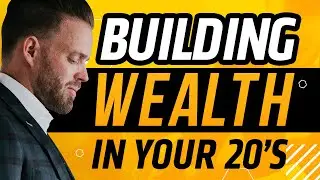 How To BUILD Wealth In Your 20's (10 WAYS)