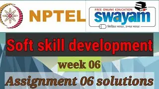 Nptel soft skill development assignment 06 solutions/week 06 solutions