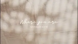 Anderson Rocio - Where you are (Official Lyric Video)