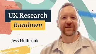 UX Research Rundown with Jess Holbrook from Meta