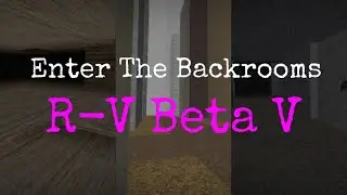 Enter The Backrooms | R-V Beta V