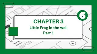 Little frog in the well | Grade 6 | Chapter 3 | Part 1 l 👨‍🎓 👩‍🎓 🎓🏆 🥇