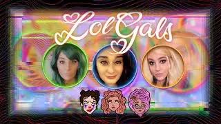 The LolGals Get Messy! | tBc Episode 70