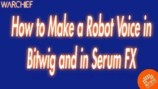 How to Make a Robot Voice in Bitwig and in Serum FX