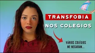 Como foi meu ensino médio BRASILEIRO sendo uma garota TRANS.