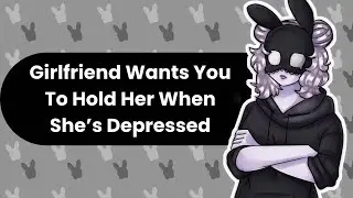 Depressed Girlfriend (ASMR)