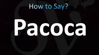 How to Pronounce Pacoca (CORRECTLY!)