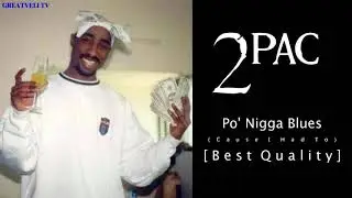 2Pac - Po' Nigga Blues OG (Cause I Had To) (Unreleased) (Best Quality)