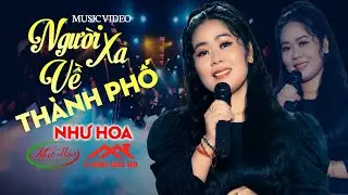 Người Xa Về Thành Phố - Như Hoa | Nhạc Vàng Xưa Hay Nhất
