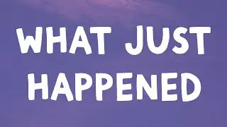 The Kid Laroi - What Just Happened (Lyrics)