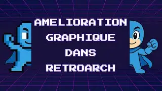 RetroArch: Graphics Enhancement with Shaders & Upscaling