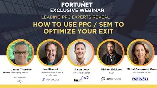 Leading Marketing Experts Reveal   How To Use PPC : SEM To Optimize Your Exit | Fortunet Webinar
