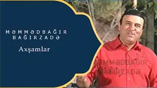 Memmedbagir Bagirzade - Axşamlar