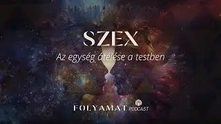 SZEX • Az egység átélése a testben