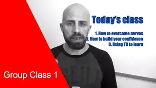 Group Class 1: Building Confidence & Using TV