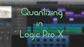 Logic Pro X - How to Perfect a Track - Quantize