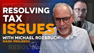 Resolving Tax Issues w/ Michael Rozbruch