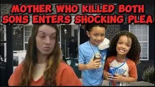Mother Who Unalived Both Sons Enters Shocking Plea