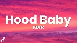 KBFR - Hood Baby (Lyrics)